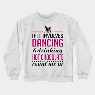 Dancing and Hot chocolate Crewneck Sweatshirt